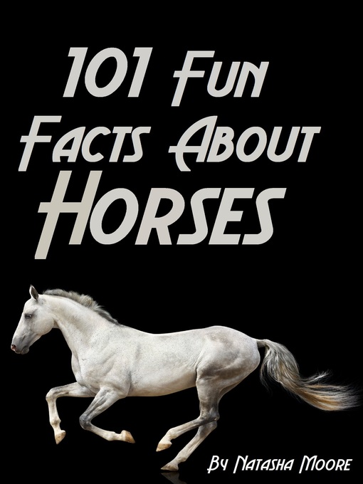 Title details for 101 Fun Facts About Horses by Natasha Moore - Available